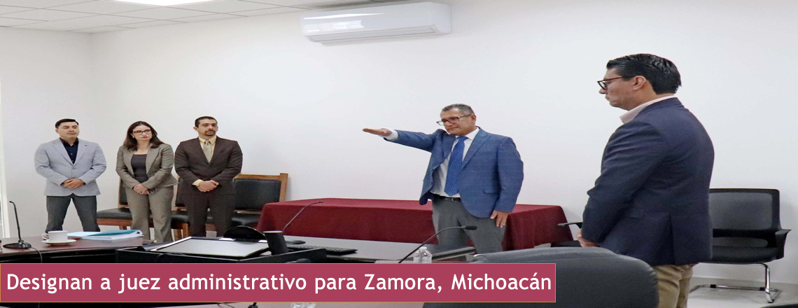 Designan a juez administrativo para Zamora, Michoacán